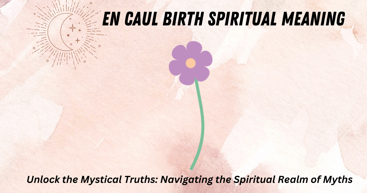 en caul birth spiritual meaning
